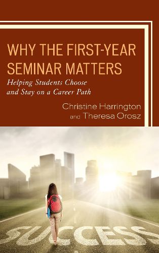 Cover image for Why the First-Year Seminar Matters: Helping Students Choose and Stay on a Career Path