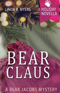 Cover image for Bear Claus: A Bear Jacobs Holiday Novella