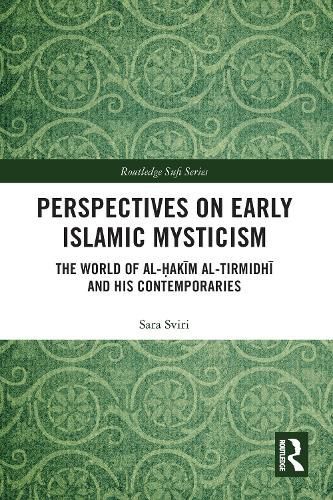 Cover image for Perspectives on Early Islamic Mysticism: The World of al-Hakim al-Tirmidhi and his Contemporaries