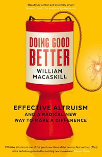 Cover image for Doing Good Better: Effective Altruism and a Radical New Way to Make a Difference
