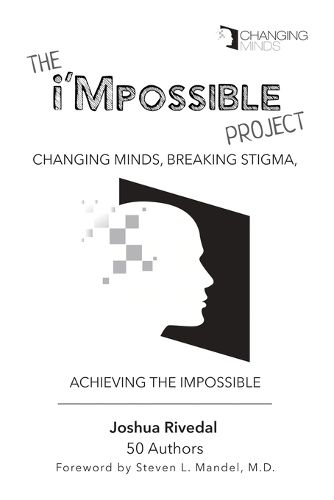 Cover image for The i'Mpossible Project: Changing Minds, Breaking Stigma, Achieving the Impossible