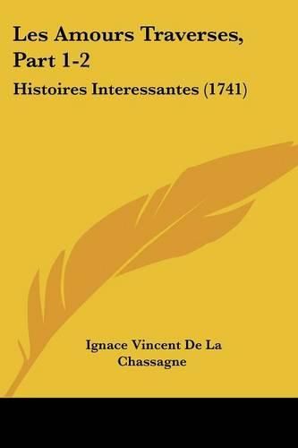 Les Amours Traverses, Part 1-2: Histoires Interessantes (1741)