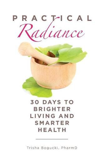 Cover image for Practical Radiance: 30 Days to Brighter Living and Smarter Health