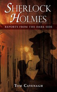 Cover image for Sherlock Holmes, Reports from the Dark Side