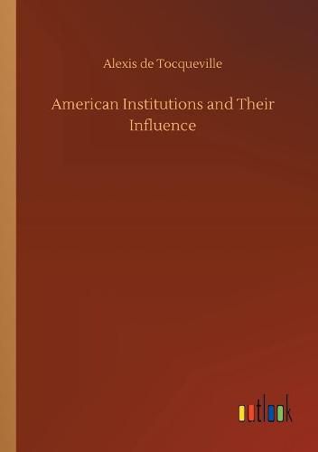 Cover image for American Institutions and Their Influence