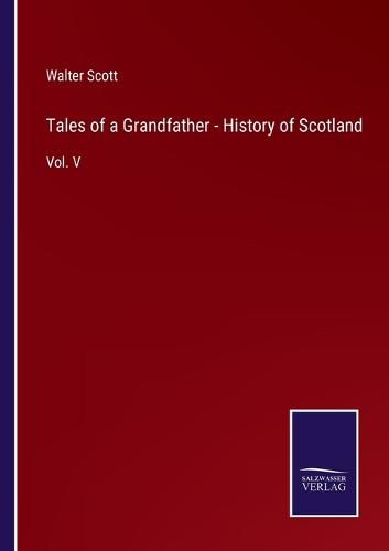 Cover image for Tales of a Grandfather - History of Scotland: Vol. V