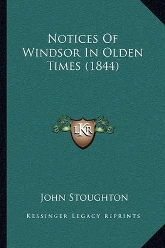 Notices of Windsor in Olden Times (1844)