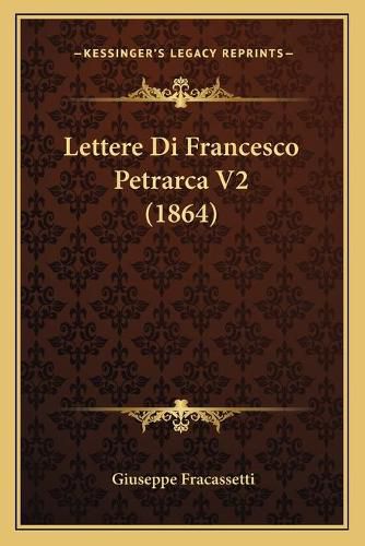 Lettere Di Francesco Petrarca V2 (1864)