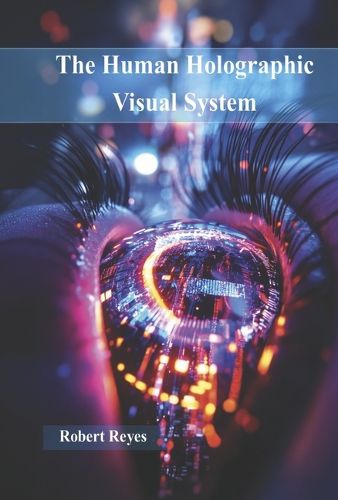 Cover image for The Human Holographic Visual System