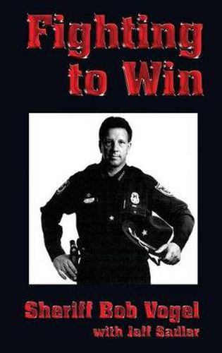 Cover image for Fighting to Win: Sheriff Bob Vogel