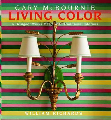 Cover image for Living Color: A Designer Works Magic with Traditional Interiors