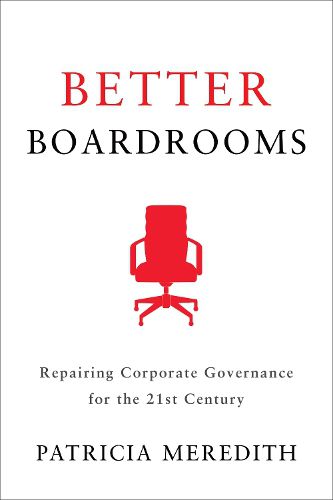 Cover image for Better Boardrooms: Repairing Corporate Governance for the 21st Century