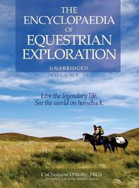 Cover image for The Encyclopaedia of Equestrian Exploration Volume II - A Study of the Geographic and Spiritual Equestrian Journey, based upon the philosophy of Harmonious Horsemanship