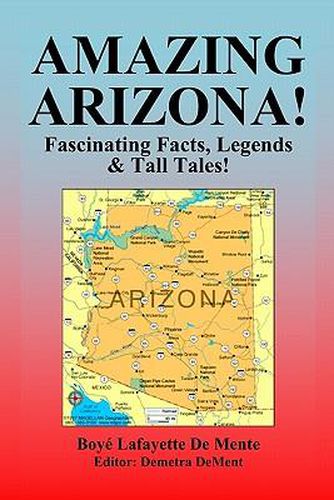 Cover image for Amazing Arizona!: Fascinating Facts, Legends & Tall Tales!