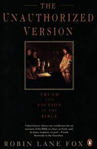 Cover image for The Unauthorized Version: Truth and Fiction in the Bible