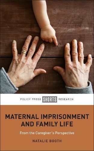 Cover image for Maternal Imprisonment and Family Life: From the Caregiver's Perspective