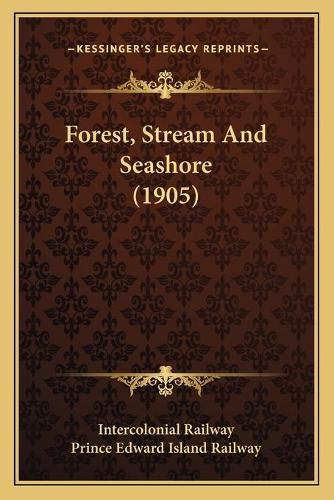 Cover image for Forest, Stream and Seashore (1905)