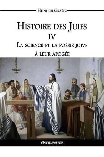 Histoire des Juifs IV: La science et la poesie juive a leur apogee