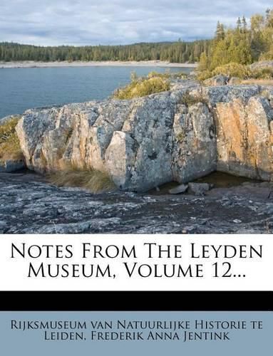 Cover image for Notes from the Leyden Museum, Volume 12...