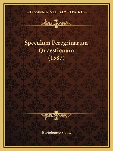 Cover image for Speculum Peregrinarum Quaestionum (1587)