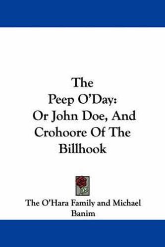The Peep O'Day: Or John Doe, and Crohoore of the Billhook