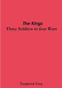 Cover image for The Kings - Three Soldiers Four Wars