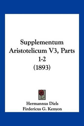 Cover image for Supplementum Aristotelicum V3, Parts 1-2 (1893)