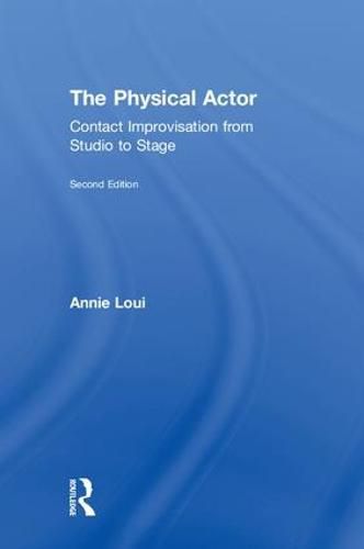 Cover image for The Physical Actor: Contact Improvisation from Studio to Stage