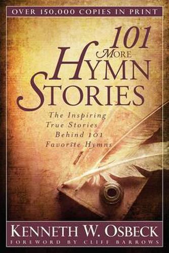 Cover image for 101 More Hymn Stories: The Inspiring True Stories Behind 101 Favorite Hymns