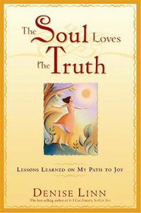 Cover image for The Soul Loves The Truth: Lessons Learned On My Path To Joy