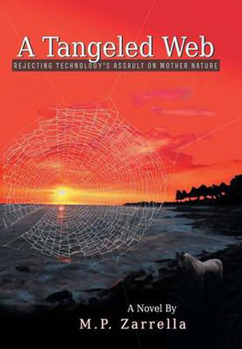 Cover image for A Tangled Web: Rejecting Technology's Assault on Mother Nature