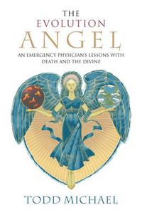 Cover image for Evolution Angel: An Emergency Physician's Lessons with Death and the Divine