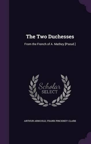 Cover image for The Two Duchesses: From the French of A. Mathey [Pseud.]
