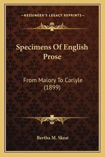 Cover image for Specimens of English Prose: From Malory to Carlyle (1899)