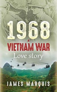 Cover image for 1968 A Vietnam War Love Story