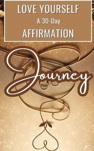 Love Yourself A 30-Day Affirmation Journey