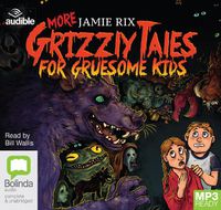 Cover image for More Grizzly Tales for Gruesome Kids
