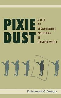 Cover image for Pixie Dust: A Tale of Recruitment Problems in Ten-Tree Wood