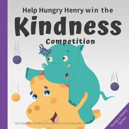 Cover image for Help Hungry Henry Win the Kindness Competition: An Interactive Picture Book about Kindness