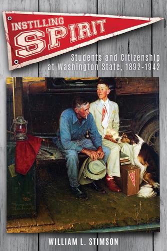 Cover image for Instilling Spirit: Students and Citizenship at Washington State, 1892-1942