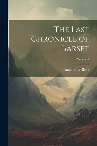 Cover image for The Last Chronicle of Barset; Volume 3