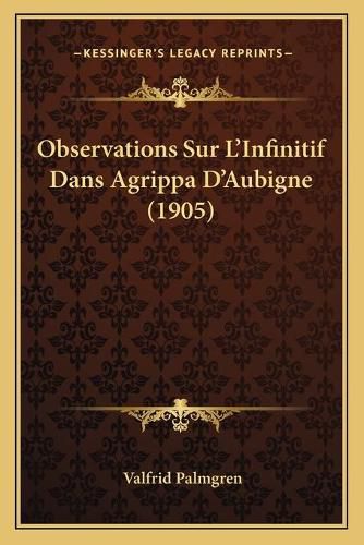 Cover image for Observations Sur L'Infinitif Dans Agrippa D'Aubigne (1905)