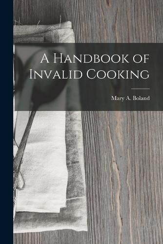 Cover image for A Handbook of Invalid Cooking