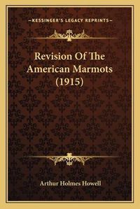 Cover image for Revision of the American Marmots (1915)