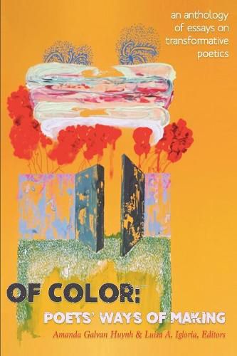 Cover image for Of Color: Poets' Ways of Making: An Anthology of Essays on Transformative Poetics