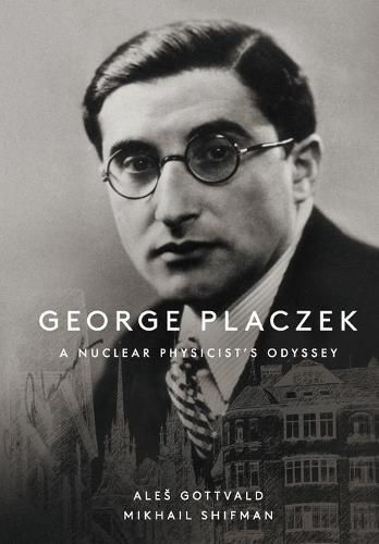 Cover image for George Placzek: A Nuclear Physicist's Odyssey