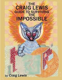 Cover image for The Craig Lewis Guide to Surviving the Impossible