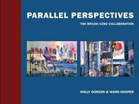 Cover image for Parallel Perspectives: The Brush/ Lens Collaboration