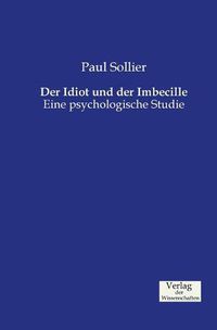 Cover image for Der Idiot und der Imbecille: Eine psychologische Studie