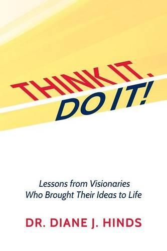 Cover image for Think it. Do it!: Lessons from Visionaries Who Brought Their Ideas to Life